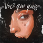 Você Que Quis (Explicit)