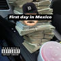 First Day In Mexico (Explicit)