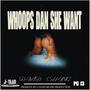 WHOOPS DAN SHE WANT (Explicit)