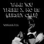 TAKE YOU THERE x NO BS (JERSEY CLUB)