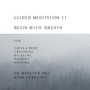 Guided Meditation 1.1 Begin with Breath