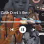 Ca$h Does it Bettr (Explicit)