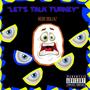 LET'S TALK TURKEY (Explicit)