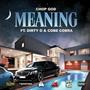 Meaning (feat. Dirty O & Cobe Cobra ) [Explicit]