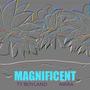 Magnificent (feat. Ariaa)