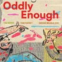 Oddly Enough (feat. Gregg Belisle-Chi & Tom Rainey)