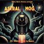 Astral Mog: Mr. Melvin Goes to Space (Explicit)