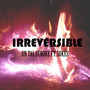 Irreversible