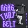 Grab That Belt (Explicit)