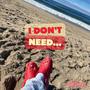 I don't need...