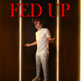 FED UP (Explicit)
