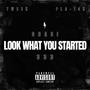 Look What You Started (feat. TWEEK! & P.L.A.) [Explicit]