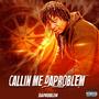 Callin Me DaProblem (Explicit)