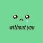 Without You (tofû Remix)