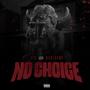 No Choice (feat. Mont Dawg) [Explicit]