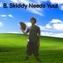 B. Skiddy Needs You!