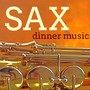 Sax Dinner Music - Beautiful Music for VIPs Smoking Night, Luxury Dinner and After Dinner Martini Party