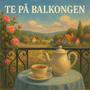 Te på balkongen