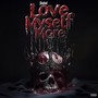 Love Myself More (Explicit)