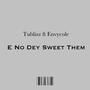 E No Dey Sweet Them (feat. Envycole) [Explicit]