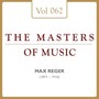 Max Reger: Masters of Music, Vol. 62