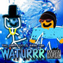 Waturrr (Explicit)