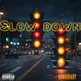 Slow Down