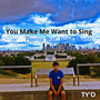 You Make Me Want To Sing (Remix)