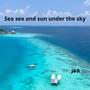 Sea Sex and Sun under the sky