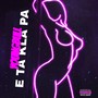 E Ta Kla Pa (Explicit)