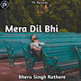 Mera Dil Bhi (Cover)