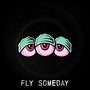 Fly Someday