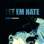 Let Em Hate (Explicit)