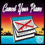 Cancel Your Plans