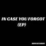 In Case You Forgot EP (Explicit)