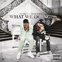 What We Doing? (feat. Bge Dev) [Explicit]