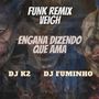 Funk Remix Veigh Engana Dizendo Que Ama (Explicit)