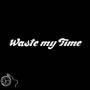 Waste my time (feat. Yuta2pluto) [Explicit]