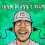 From Plugg 2 Plug (Explicit)