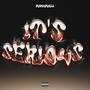 It's Serious (Explicit)