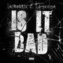 Is It Bad (feat. TLG Dooda) [Explicit]