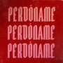 Perdóname