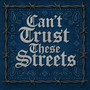Can't Trust These Streets (Explicit)