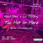 Too Hot In Here (feat. Lil Tiffany) [Explicit]