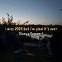 i miss 2023 but i'm glad it's over (Snowy Summer) [Explicit]