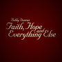 Faith, Hope and Everything Else