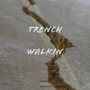 Trench Walkin (Explicit)