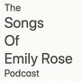 Songs Of Emily Rose Podcast Collection 1 (Explicit)