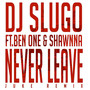 Never Leave (feat. Ben One & Shawnna) (Juke Remix)