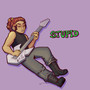 Stupid